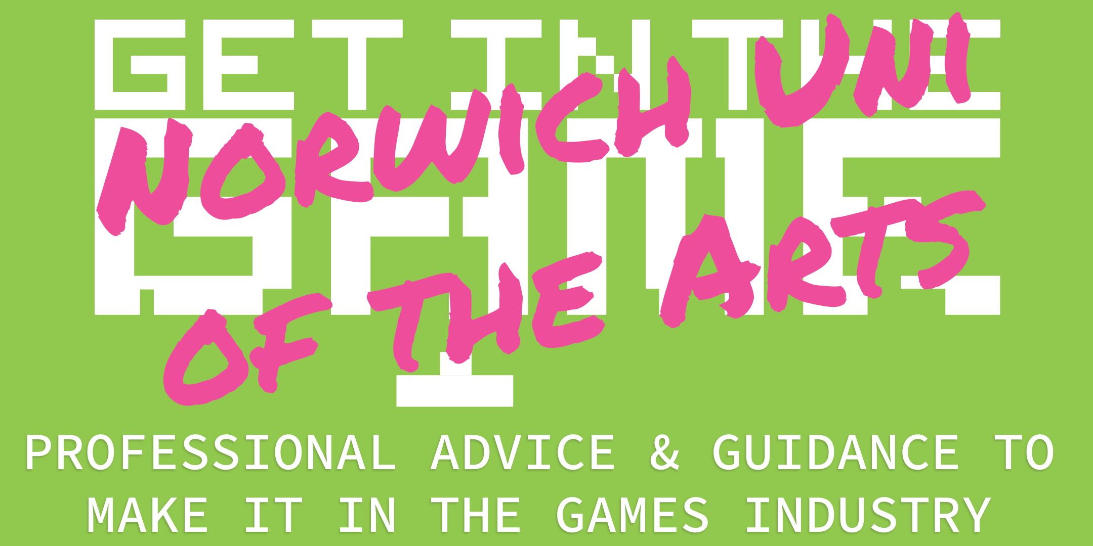 Get in the Game Careers Talks; Norwich University of the Arts